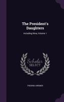 The President's Daughters: Including Nina, Volume 1... 1277012393 Book Cover