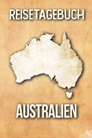 Reisetagebuch Australien: Reisejournal f�r den Urlaub - inkl. Packliste Erinnerungsbuch f�r Sehensw�rdigkeiten & Ausfl�ge Notizbuch als Geschenk, Abschiedsgeschenk Australien 1707929742 Book Cover