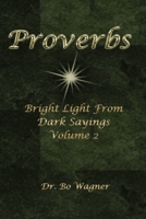Proverbs: Bright Light from Dark Sayings Volume 2 1941039170 Book Cover