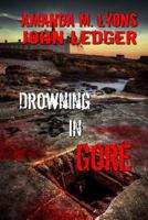 Drowning in Gore 1537711911 Book Cover