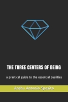 THE THREE CENTERS OF BEING: a practical guide to the essential qualities B099GYH9TY Book Cover