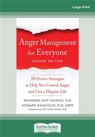 Anger Management for Everyone: Ten Proven Strategies to Help You Control Anger and Live a Happier Life (16pt Large Print Edition) 036935608X Book Cover