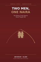Two Men One Naira: The Money Truth Nigeria Never Taught You B0H7XWWH74 Book Cover