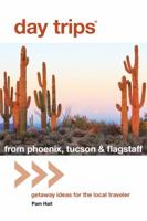Day Trips from Phoenix, Tucson, and Flagstaff, 8th (Day Trips Series) 0762722797 Book Cover