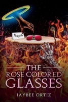 The Rose Colored Glasses 1543952852 Book Cover