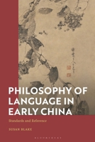 Standards and Reference in Early Chinese Philosophy of Language : Mohist Concepts, Practices, and Texts 1350443549 Book Cover