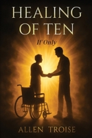 Healing of Ten "If Only" B0H1K8DZ2N Book Cover