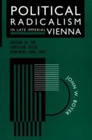 Political Radicalism in Late Imperial Vienna: Origins of the Christian Social Movement, 1848-1897 0226069575 Book Cover