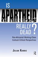 Is Apartheid Really Dead?: Pan Africanist Working Class Cultural Critical Perspectives 0813337585 Book Cover