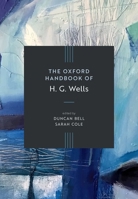 The Oxford Handbook of H. G. Wells 0198885024 Book Cover