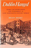 Dublin Hanged: Crime, Law Enforcement and Punishment in Late 18th-century Dublin 071652614X Book Cover