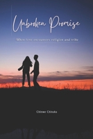 Unbroken Promise: When Love Encounters Religion and Tribe B09X4H24SY Book Cover