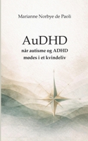 AuDHD når autisme og ADHD mødes i et kvindeliv (Danish Edition) 874309130X Book Cover