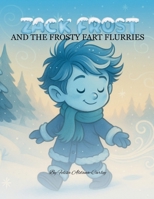 Zack Frost and The Frosty Fart Flurries B0GGBL6X3J Book Cover