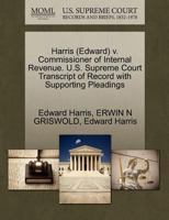 Harris (Edward) v. Commissioner of Internal Revenue. U.S. Supreme Court Transcript of Record with Supporting Pleadings 1270558978 Book Cover