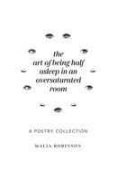 The Art of Being Half Asleep in an Oversaturated Room B0BCDM4XV1 Book Cover