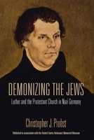 Demonizing the Jews: Luther and the Protestant Church in Nazi Germany 0253001005 Book Cover
