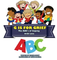 G is for Grief: The ABC's of Coping with Loss 0988839881 Book Cover