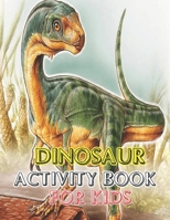 Dinosaur Activity book for kids: Great Gift For boys & Girl vol-1 1673410731 Book Cover