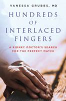 Hundreds of Interlaced Fingers: A Kidney Doctor's Search for the Perfect Match 0062418173 Book Cover