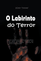 O Labirinto do Terror: Uma Coleção de Histórias de Assassinos em Série, Mistérios e Pesadelos que Desafiarão sua Sanidade - Histórias de Terror em Português B0C12BLNQK Book Cover