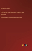 Grundriss Der Qualitativen Chemischen Analyse Unorganischer Und Organischer Substanzen 3846037974 Book Cover