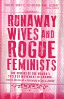 Runaway Wives and Rogue Feminists: The Origins of the Women’s Shelter Movement in Canada 1552669998 Book Cover