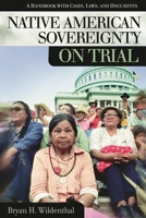 Native American Sovereignty on Trial: A Handbook with Cases, Laws, and Documents 1576076245 Book Cover