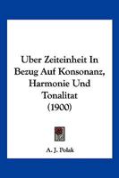 Uber Zeiteinheit In Bezug Auf Konsonanz, Harmonie Und Tonalitat (1900) 1167496779 Book Cover