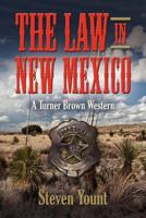 The Law in New Mexico: A Turner Brown Western 1621412091 Book Cover