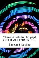 There is nothing to pay! GET IT ALL FOR FREE... 1539153711 Book Cover