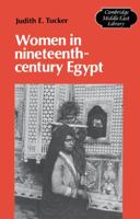 Women in Nineteenth-Century Egypt (Cambridge Middle East Library) 0521314208 Book Cover