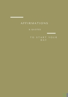 Affirmations & Quotes to Start Your Day: The Notebook 1706237278 Book Cover