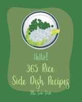 Hello! 365 Rice Side Dish Recipes: Best Rice Side Dish Cookbook Ever For Beginners [Book 1] B085K5K41L Book Cover