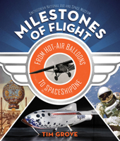 Milestones of Flight: From Hot-Air Balloons to SpaceShipOne 1419720031 Book Cover