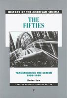 The Fifties: Transforming the Screen, 1950-1959 (History of the American Cinema, #7) 0520249666 Book Cover