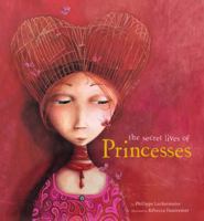 The Secret Lives of Princesses. 1402766777 Book Cover