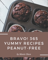 Bravo! 365 Yummy Peanut-Free Recipes: A Yummy Peanut-Free Cookbook You Will Need B08JB1XC8P Book Cover