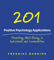 201 Positive Psychology Applications: Promoting Well-Being in Individuals and Communities 0393712206 Book Cover