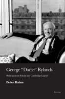George 'dadie' Rylands: Shakespearean Scholar and Cambridge Legend 1789976936 Book Cover