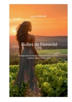 Bulles de Féminité: Plongez dans le monde impitoyable d'une femme... quelque part en Champagne (French Edition) 2322560642 Book Cover