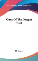 Guns Of The Oregon Trail 1163171492 Book Cover
