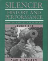 Silencer:  History and Performance, Volume 1:  Sporting and Tactical Silencers 0873649095 Book Cover