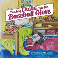 The day Lucas lost his baseball glove 1773701436 Book Cover