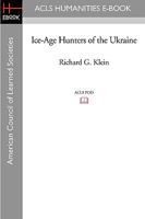 Ice-age Hunters of the Ukraine 1597405892 Book Cover