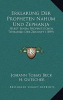 Erkl�rung Der Propheten Nahum Und Zephanja: Nebst Einem Prophetischen Totalbild Der Zukunst 1019177861 Book Cover