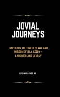 Jovial Journeys: Unveiling the Timeless Wit and Wisdom of Bill Cosby – Laughter and Legacy (Narrative Journeys Trilogy) B0CV19KBFP Book Cover