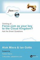 Thinking Of... Force.com as Your Key to the Cloud Kingdom? Ask the Smart Questions 1907453067 Book Cover