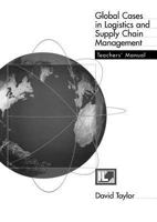 Global Cases in Logistics and Supply Chain Management Teacher's Manual 1861522363 Book Cover