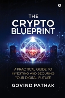 The Crypto Blueprint: A Practical Guide to Investing and Securing Your Digital Future B0G4S1T9P2 Book Cover